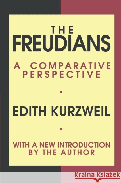 The Freudians: A Comparative Perspective Kurzweil, Edith 9781560009566 Transaction Publishers
