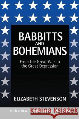 Babbitts and Bohemians from the Great War to the Great Depression Elizabeth Stevenson Elizabeth Stevenson 9781560009603 Transaction Publishers