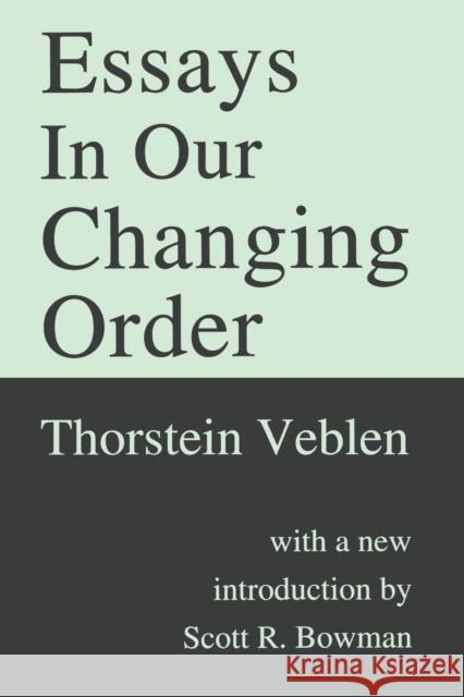 Essays in Our Changing Order Thorstein Veblen Scott Bowman 9781560009641