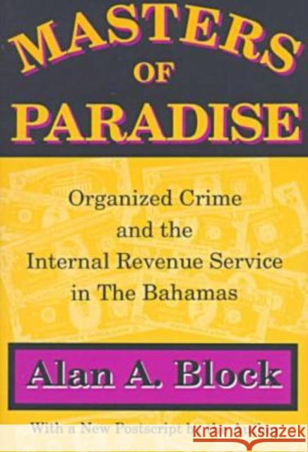 Masters of Paradise : Organised Crime and the Internal Revenue Service in the Bahamas  9781560009719 Transaction Publishers