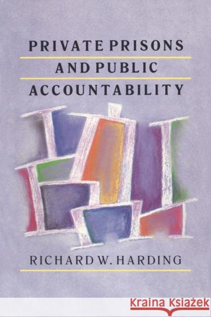 Private Prisons and Public Accountability Richard Harding 9781560009931 0