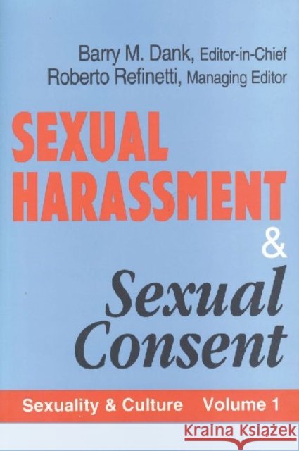 Sexual Harassment and Sexual Consent: Sexuality & Culture Refinetti, Roberto 9781560009955 Transaction Publishers
