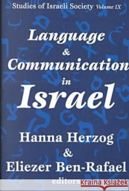 Language and Communication in Israel: Studies of Israeli Society Herzog, Hanna 9781560009986 Transaction Publishers