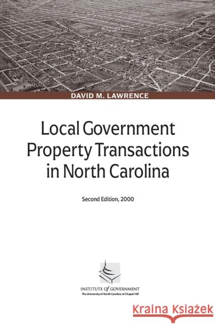 Local Government Property Transactions in North Carolina David M. Lawrence 9781560113669 University of North Carolina Press