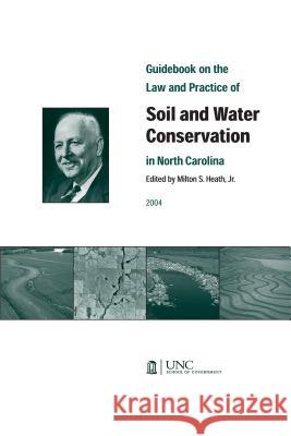 Guidebook on the Law and Practice of Soil and Water Conservation in North Carolina Heath Milton 9781560114383 Unc School of Government