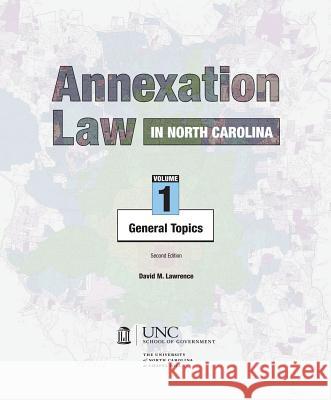 Annexation Law in North Carolina: Volume 1 - General Topics David M. Lawrence 9781560115557 Unc School of Government