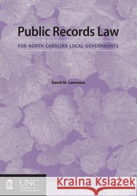 Public Records Law for North Carolina Local Governments David M. Lawrence 9781560116141 Unc School of Government