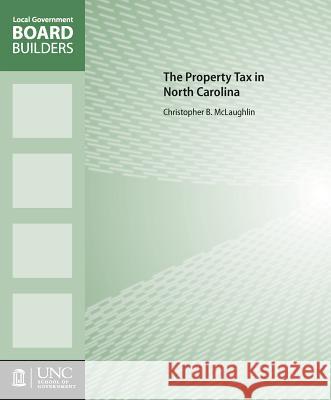 The Property Tax in North Carolina Christopher B. McLaughlin 9781560117049 School of Government Unc Chapel Hill