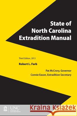 State of North Carolina Extradition Manual Robert L. Farb 9781560117353 Unc School of Government