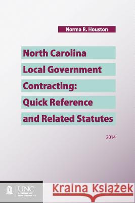 North Carolina Local Government Contracting: Quick Reference and Related Statutes Norma R. Houston 9781560117568 Unc School of Government