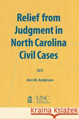 Relief from Judgment in North Carolina Civil Cases Ann M. Anderson 9781560118558 Unc School of Government
