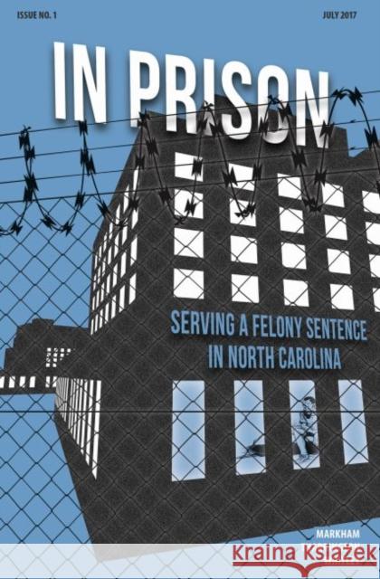 In Prison: Serving a Felony Sentence in North Carolina (10-Pack) Jamie M. Markham 9781560118992 Unc School of Government