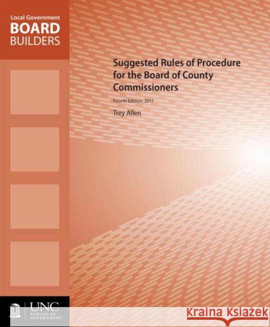 Suggested Rules of Procedure for the Board of County Commissioners Trey Allen   9781560119043 School of Government