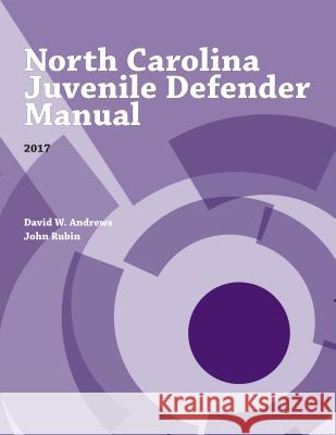 North Carolina Juvenile Defender Manual, 2017 John Rubin 9781560119180