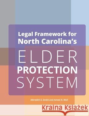 Legal Framework for North Carolina's Elder Protection System Employers Aimee N. Wall 9781560119746 School of Government