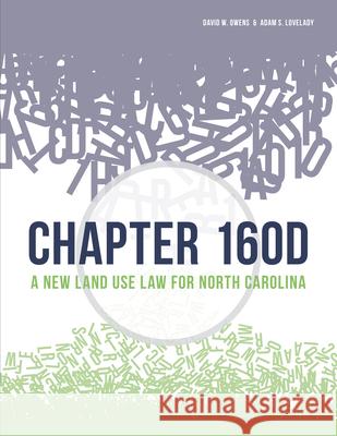 Chapter 160d: A New Land Use Law for North Carolina Adam Lovelady David W. Owens 9781560119760 Unc School of Government