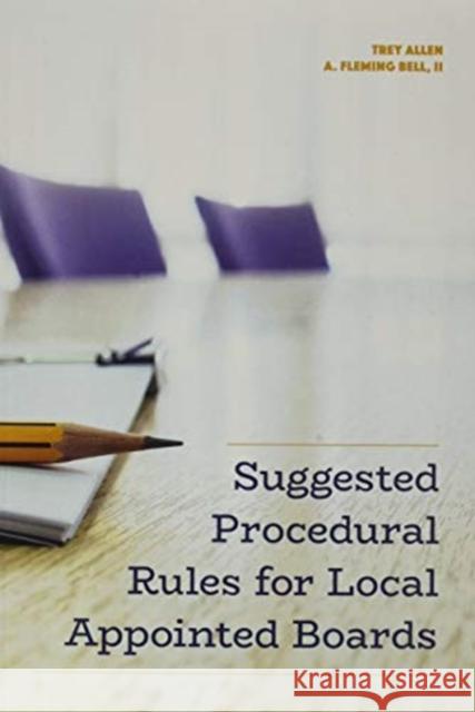 Suggested Procedural Rules for Local Appointed Boards Trey Allen A. Fleming Bel 9781560119876 Unc School of Government