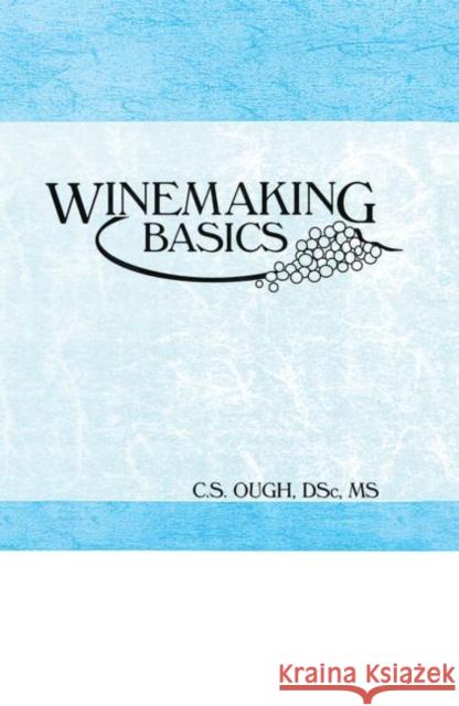 Winemaking Basics Cornelius S. Ough 9781560220053 Food Products Press