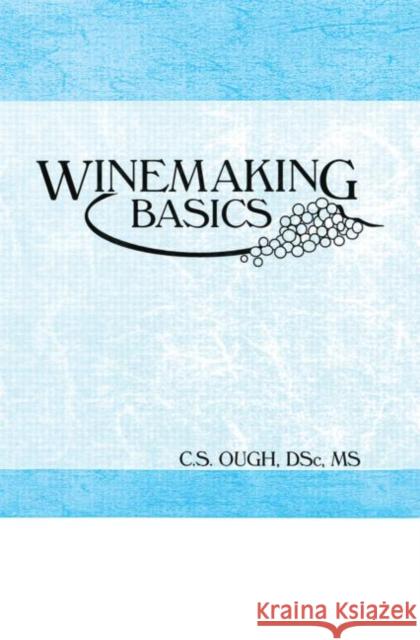 Winemaking Basics Cornelius S. Ough C. S. Ough 9781560220060 Food Products Press