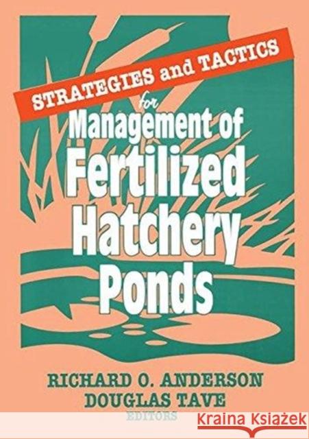 Strategies and Tactics for Management of Fertilized Hatchery Ponds Richard O. Anderson Douglas Tave 9781560220480 Food Products Press