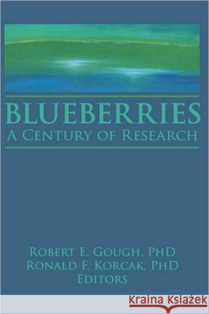 Blueberries: A Century of Research: A Century of Research Korcak, Ronald 9781560220534 Food Products Press