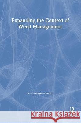 Expanding the Context of Weed Management Douglas D. Buhler 9781560220626 Haworth Press