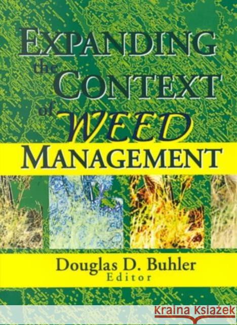 Expanding the Context of Weed Management Douglas Buhler   9781560220633 Taylor & Francis