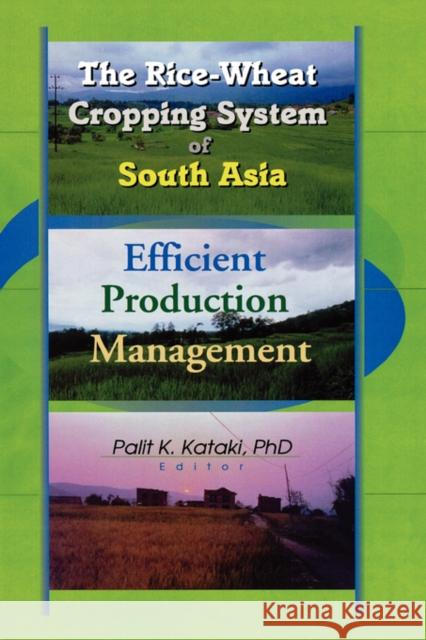 The Rice-Wheat Cropping System of South Asia: Efficient Production Management Babu, Suresh Chandra 9781560220862 Taylor & Francis