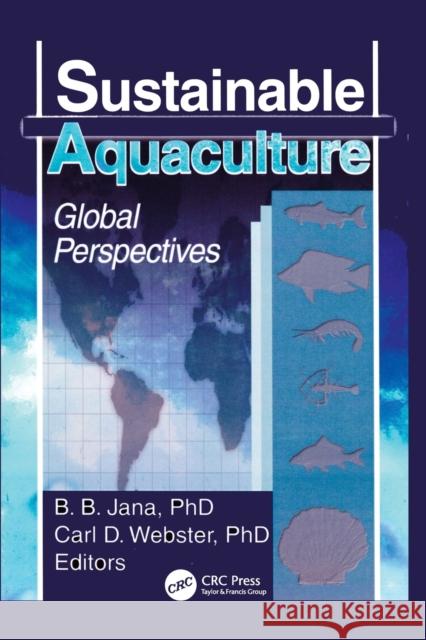 Sustainable Aquaculture: Global Perspectives Webster, Carl D. 9781560221043