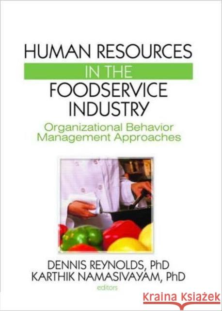 Human Resources in the Foodservice Industry: Organizational Behavior Management Approaches Reynolds, Dennis 9781560221449 Haworth Hospitality Press