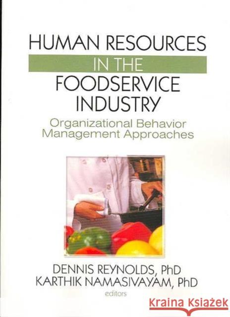 Human Resources in the Foodservice Industry: Organizational Behavior Management Approaches Reynolds, Dennis 9781560221456 Haworth Hospitality Press