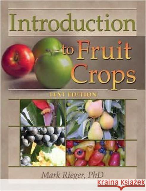 Introduction to Fruit Crops Mark Rieger Amarjit Basra  9781560221722 Taylor & Francis