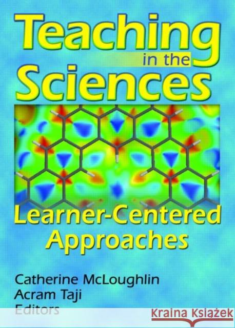 Teaching in the Sciences : Learner-Centered Approaches Catherine McLoughlin 9781560222637