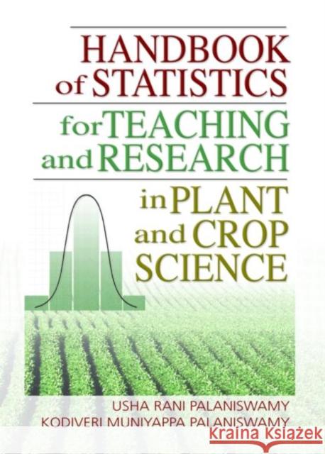 Handbook of Statistics for Teaching and Research in Plant and Crop Science Usha Rani Palaniswamy Kodiveri Muniyappa Palaniswamy 9781560222927 Haworth Press