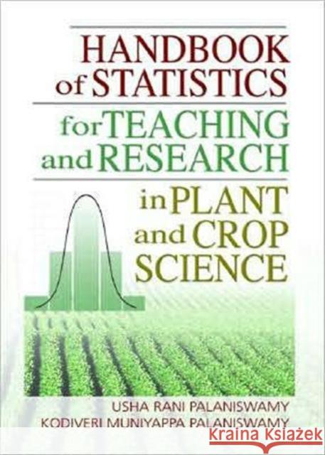 Handbook of Statistics for Teaching and Research in Plant and Crop Science Usha Rani Palaniswamy Kodiveri Muniyappa Palaniswamy 9781560222934