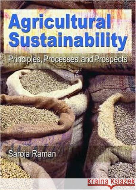 Agricultural Sustainability: Principles, Processes, and Prospects Raman, Saroja 9781560223108 Food Products Press