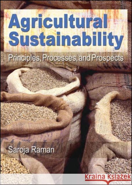 Agricultural Sustainability: Principles, Processes, and Prospects Raman, Saroja 9781560223115 Food Products Press