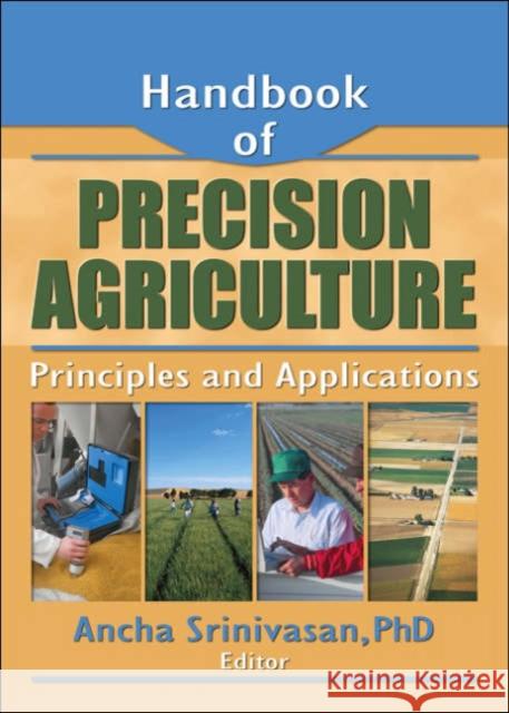 Handbook of Precision Agriculture : Principles and Applications ANCHA SRINIVASAN   9781560229544