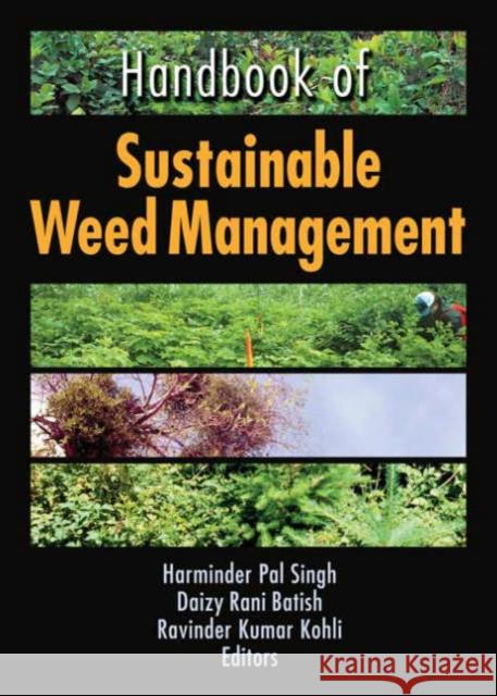 Handbook of Sustainable Weed Management Harminder Pal Singh Daizy Rani Batish Ravinder Kumar Kohli 9781560229568