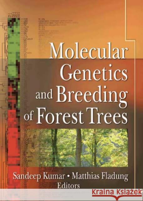 Molecular Genetics and Breeding of Forest Trees Sandeep Kumar Matthias Fladung 9781560229582 Haworth Press