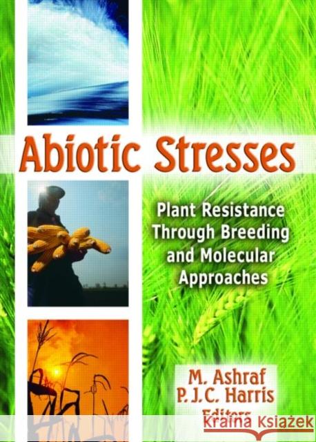 Abiotic Stresses: Plant Resistance Through Breeding and Molecular Approaches Ashraf, M. 9781560229650