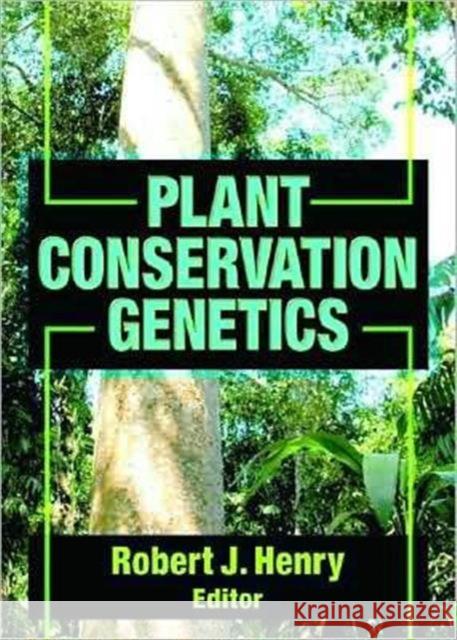 Plant Conservation Genetics Robert J. Henry 9781560229971 Food Products Press