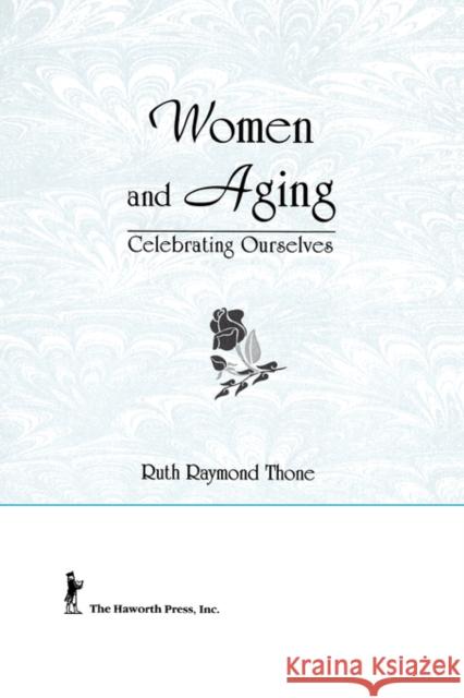 Women and Aging: Celebrating Ourselves Rothblum, Esther D. 9781560230052