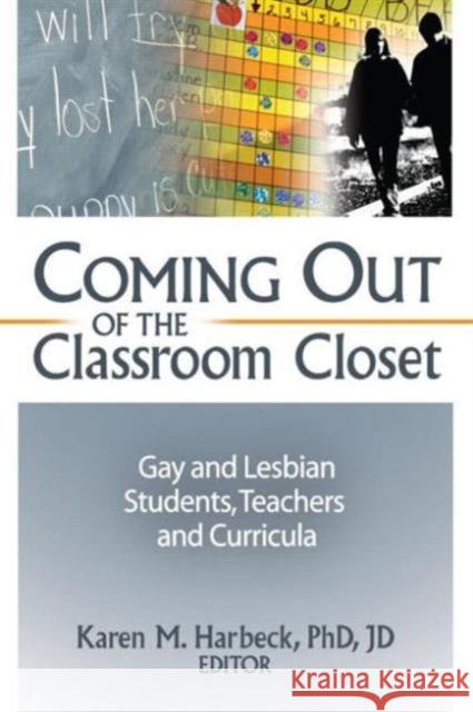 Coming Out of the Classroom Closet: Gay and Lesbian Students, Teachers, and Curricula Harbeck, Karen M. 9781560230137 Haworth Press