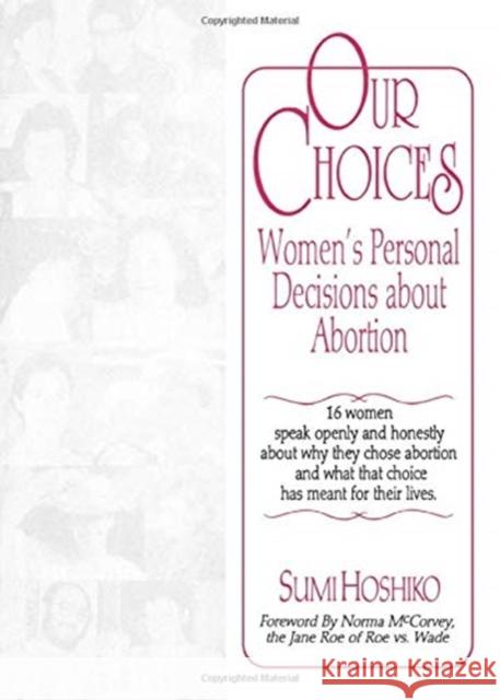 Our Choices: Women's Personal Decisions about Abortion Hoshiko, Sumi 9781560230250 Haworth Press