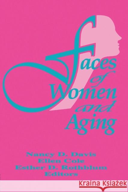Faces of Women and Aging Nancy D. Davis Esther D. Rothblum Ellen Cole 9781560230427 Haworth Press