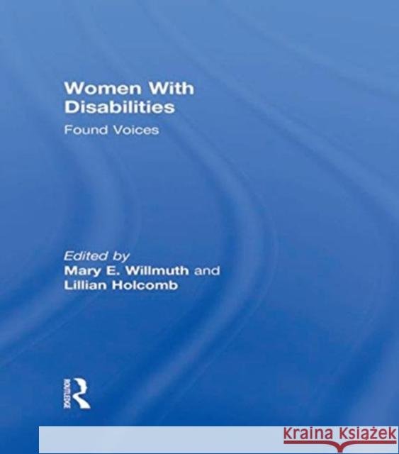 Women with Disabilities: Found Voices: Found Voices Willmuth, Mary 9781560230465 Haworth Press