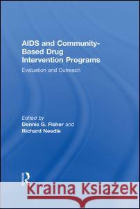 AIDS and Community-Based Drug Intervention Programs: Evaluation and Outreach Fisher, Dennis 9781560230502
