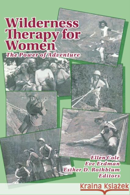 Wilderness Therapy for Women: The Power of Adventure Cole, Ellen 9781560230588 Haworth Press