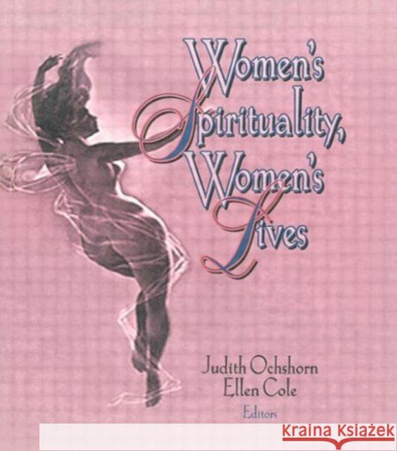 Women's Spirituality, Women's Lives Judith Ochshorn Ellen Cole 9781560230656